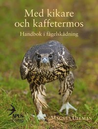 Med kikare och kaffetermos. Handbok i f�gelsk�dning