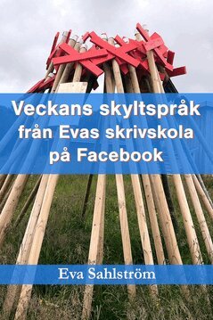 Eva Sahlström - Veckans skyltspråk från Evas skrivskola på Facebook, E-bok. Tillgänglighet: Lägg i varukorg