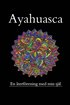 Ayahuasca, en återförening med min förlorade själ
