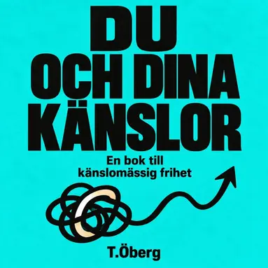 Tomas Öberg - Du och dina känslor, en bok till känslomässig frihet, Ljudbok