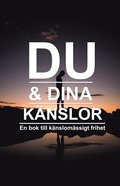 Du och dina knslor, en bok till knslomssig frihet