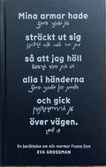 Mina armar hade strckt ut sig s att jag hll alla i hnderna och gick ver vgen