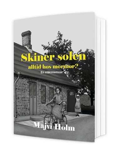 Majvi Holm - Skiner solen alltid hos mormor? : en släktmemoar, Häftad