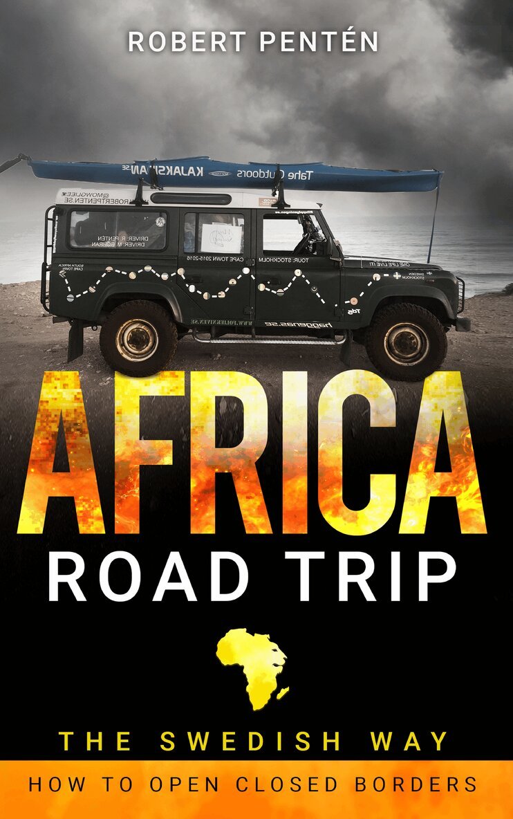 Robert Pentén - AFRICA ROAD TRIP: THE SWEDISH WAY. HOW TO OPEN CLOSED BORDERS, Ljudbok