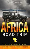 AFRICA ROAD TRIP: THE SWEDISH WAY. HOW TO OPEN CLOSED BORDERS