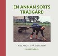 En annan sorts tr�dg�rd : Killahuset p� �sterlen