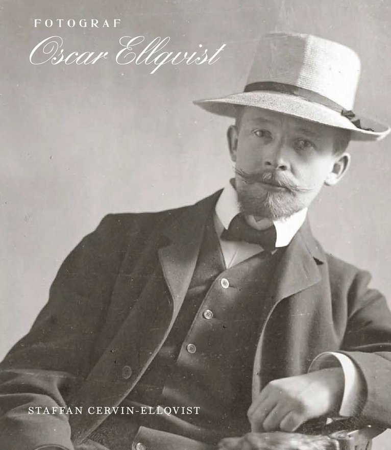 Staffan Cervin-Ellqvist - Fotograf Oscar Ellqvist, Inbunden