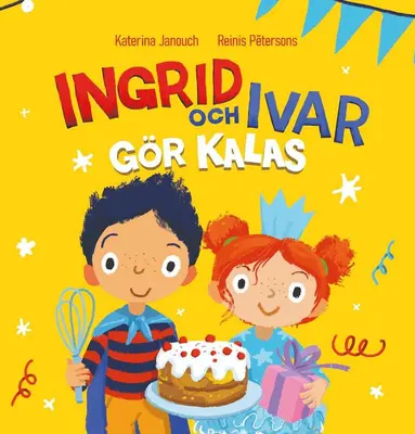 Katerina Janouch - Ingrid och Ivar gör kalas, Inbunden
