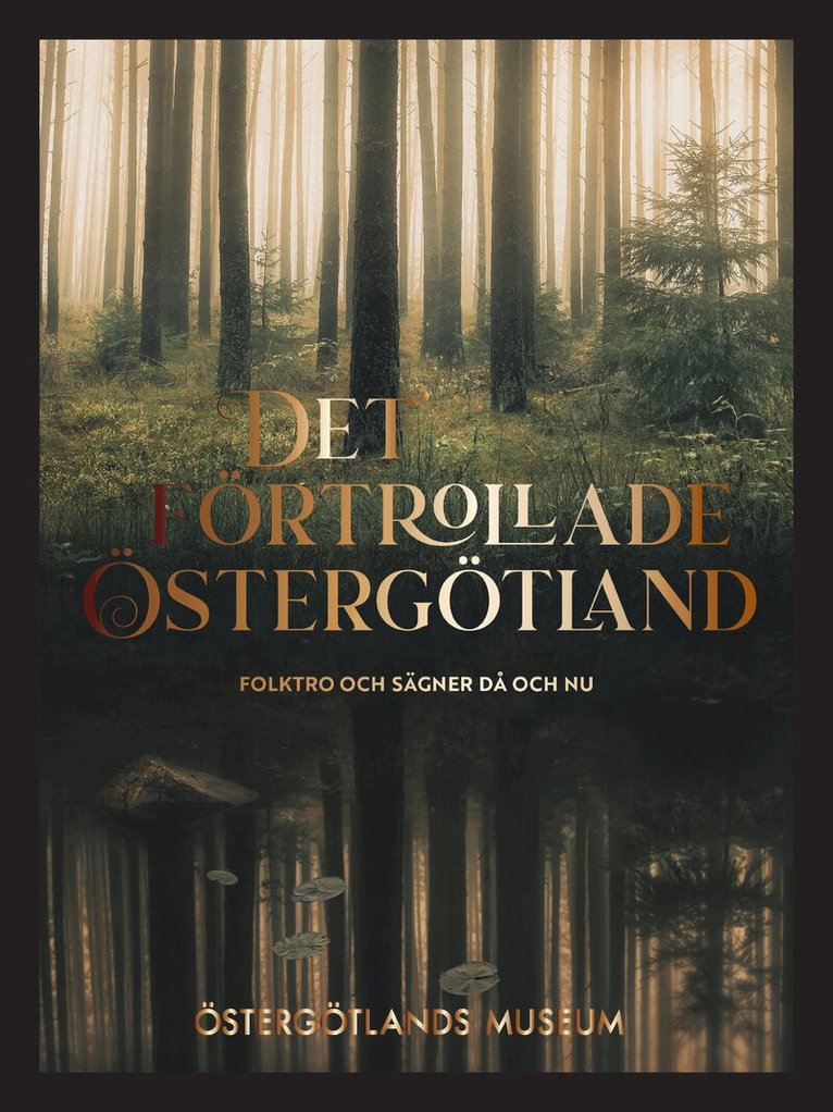 Björn Horgby, Björn Lilieblad, Mikaela Radakovic Kjäll - Det förtrollade Östergötland : folktro och sägner då och nu, Häftad