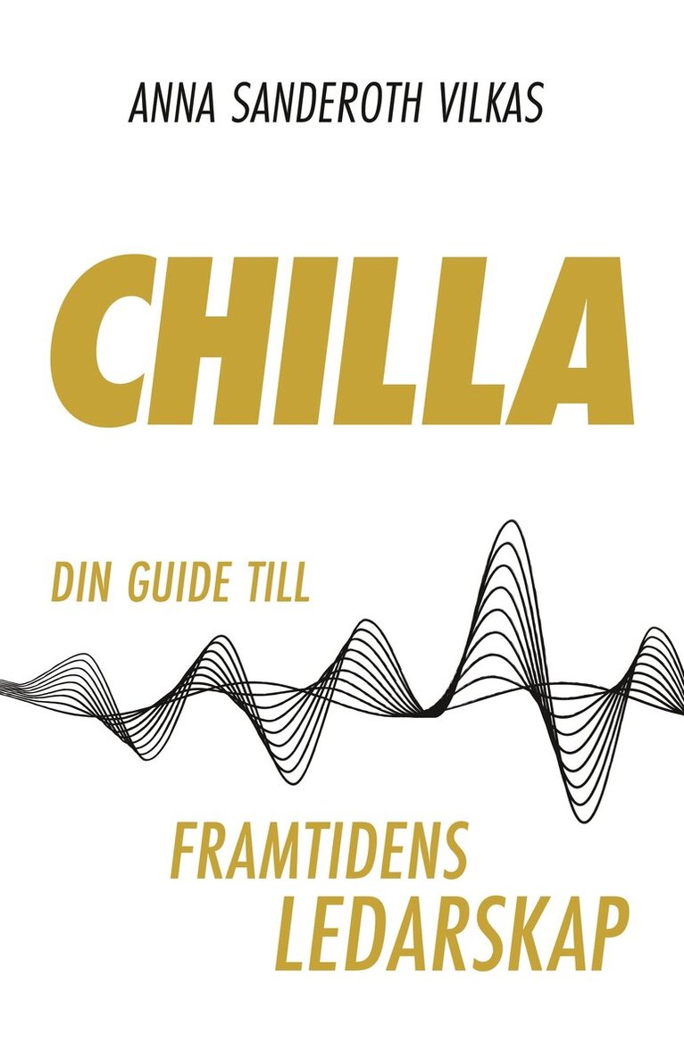 Anna Sanderoth Vilkas - Chilla - din guide till framtidens ledarskap, Ljudbok. Tillgänglighet: Lägg i varukorg