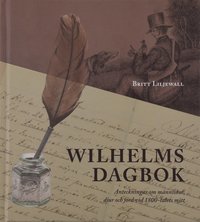 Wilhelms dagbok: Anteckningar om människor, djur och natur vid 1800-talets mitt