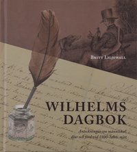 Wilhelms dagbok: Anteckningar om mnniskor, djur och natur vid 1800-talets mitt
