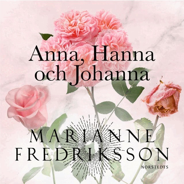 Marianne Fredriksson - Anna, Hanna och Johanna, E-bok