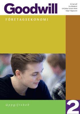 Eva Blomkvist, Bo Egervall, Carl-Johan Forssén Ehrlin, Carl Gezelius, Holger Magnusson - Goodwill Företagsekonomi 2 Uppgiftsbok, Häftad