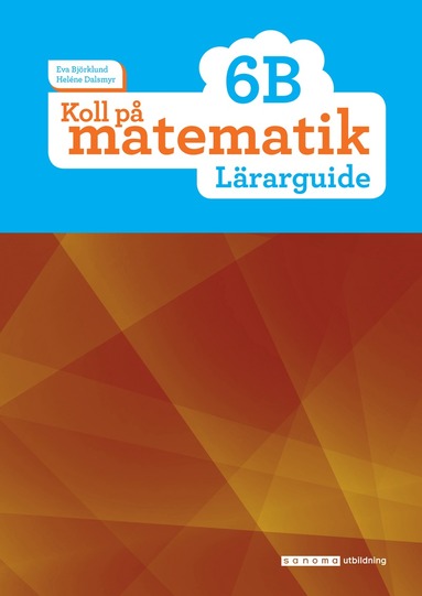 Eva Björklund, Heléne Dalsmyr Koll på matematik 6B Lärarguide