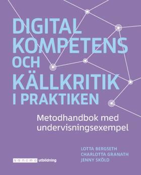 Charlotta Turegård Granath, Lotta Bergseth, Jenny Sköld - Digital kompetens och källkritik i praktiken, Häftad