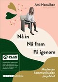 N� in. N� fram. F� igenom - Medveten kommunikation p� jobbet