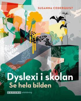 Susanna Cederquist - Dyslexi i skolan - Se hela bilden, Häftad