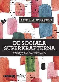 De sociala superkrafterna. Verktyg fr bra relationer