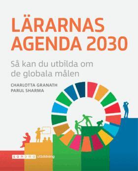 Charlotta Turegård Granath, Parul Sharma - Lärarnas Agenda 2030 – så kan du utbilda om de globala målen, Häftad
