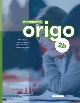 Attila Szabo, Niclas Larson, Daniel Dufåker, Roger Fermsjö - Matematik Origo 2b, upplaga 3, Häftad