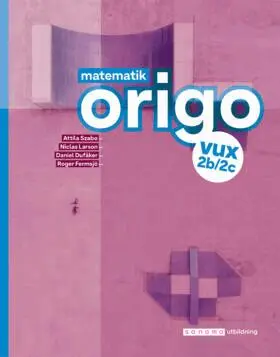 Attila Szabo, Niclas Larson, Daniel Dufåker, Roger Fermsjö - Matematik Origo 2b/2c vux, upplaga 2, Häftad