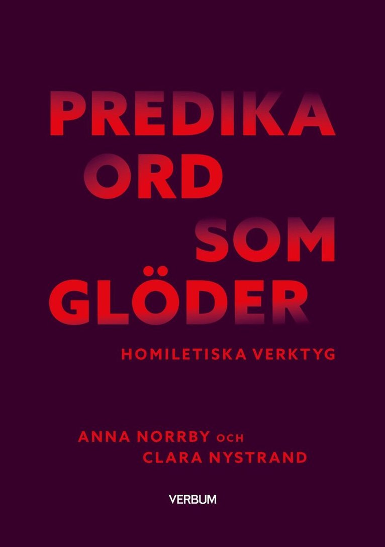 Anna Norrby, Clara Nystrand - Predika ord som glöder : Homiletiska verktyg, E-bok
