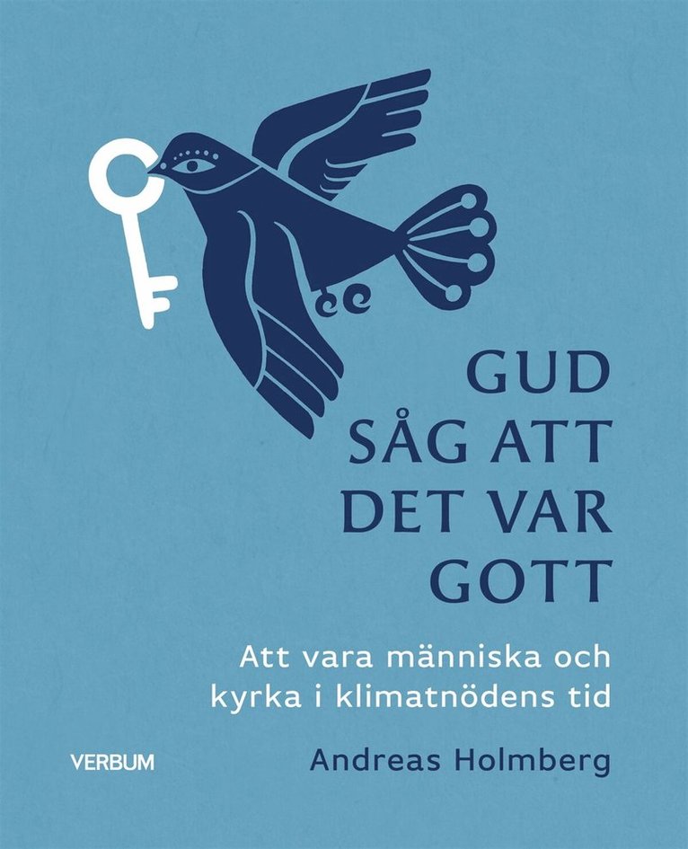 Andreas Holmberg - Gud såg att det var gott : att vara människa och kyrka i klimatnödens tid, E-bok