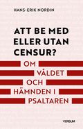 Att be med eller utan censur? : om v�ldet och h�mnden i Psaltaren