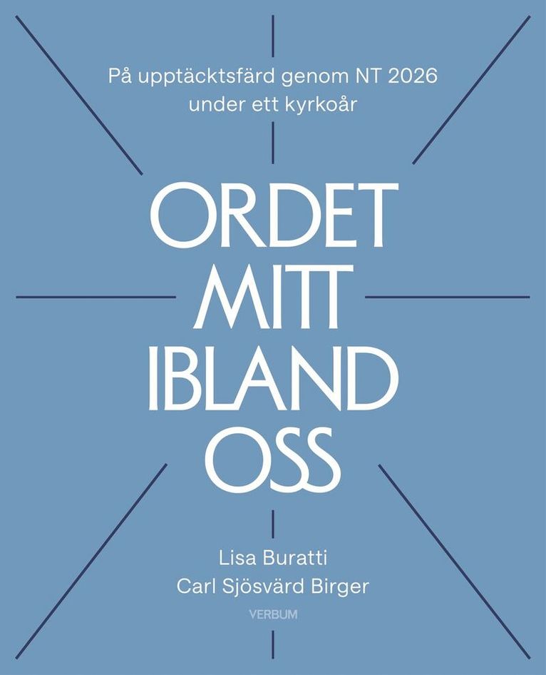 Ordet mitt ibland oss : på upptäcksfärd genom NT 2026 under ett kyrkoår, Häftad