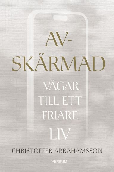 Christoffer Abrahamsson - Avskärmad : vägar till ett friare liv, Häftad