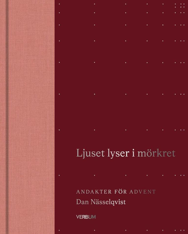 Dan Nässelqvist - Ljuset lyser i mörkret : Andakter för advent, Inbunden