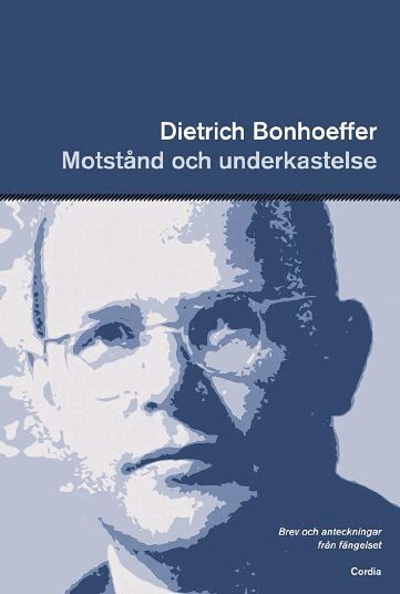Dietrich Bonhoeffer - Motstånd och underkastelse : brev och anteckningar från fängelset, Häftad