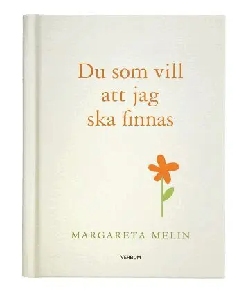 Margareta Melin - Du som vill att jag ska finnas, Inbunden