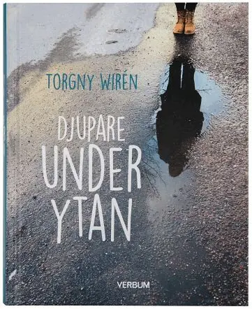 Torgny Wirén - Djupare under ytan, Inbunden