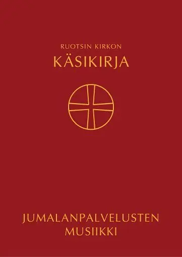 Ruotsin kirkon käsikirja : käännetty Ruotsin kirkon kirkolliskokouksen vuonna 2017 hyväksymästa kirkkokäsikirjasta