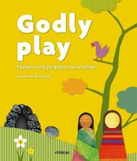 Godly play. P�skens och pingstens ber�ttelser