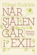 Nr sjlen gr i exil : modernitet, teknologi och det heliga