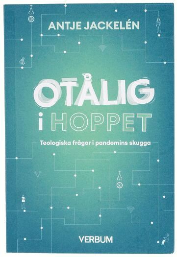 Antje Jackelén - Otålig i hoppet : Teologiska frågor i pandemins skugga, Häftad