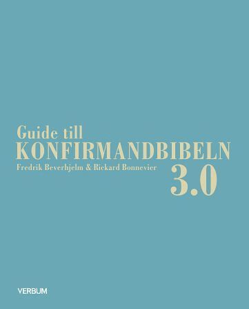 Fredrik Beverhjelm, Rickard Bonnevier - Guide till konfirmandbibeln 3.0, Häftad