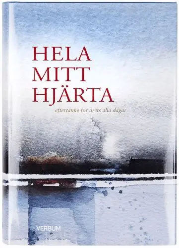 Hela mitt hjärta : eftertanke för årets alla dagar, Inbunden