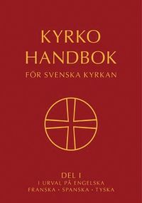 Kyrkohandbok för Svenska kyrkan : antagen för Svenska kyrkan av 2021 års kyrkomöte. Del I i urval på engelska, franska, spanska, tyska