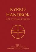 Kyrkohandbok fr Svenska kyrkan : antagen fr Svenska kyrkan av 2021 rs kyrkomte. Del I i urval p engelska, franska, spanska, tyska