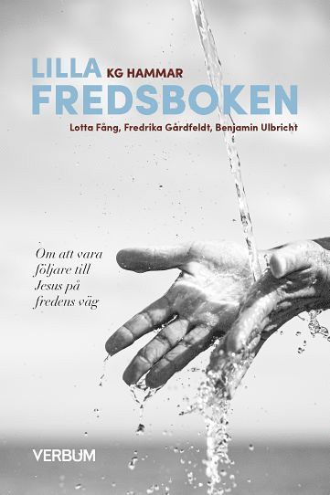 K. G. Hammar, Lotta Fång, Fredrika Gårdfeldt, Benjamin Ulbricht - Lilla fredsboken : om att vara följare till Jesus på fredens väg, Häftad