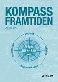 Kompass framtiden : frgor till kyrkan om omvrld, sjlvbild, kommunikation, reformation