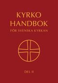 Kyrkohandbok fr Svenska kyrkan : antagen fr Svenska kyrkan av 2023 rs kyrkomte. Del II