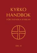 Kyrkohandbok för Svenska kyrkan : antagen för Svenska kyrkan av 2023 års kyrkomöte. Del II