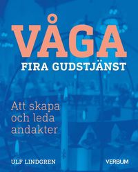 Vga fira gudstjnst : att skapa och leda andakter