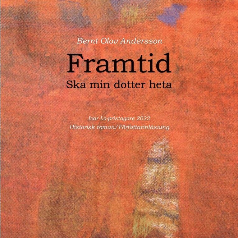 Bernt-Olov Andersson - Framtid ska min dotter heta, Ljudbok