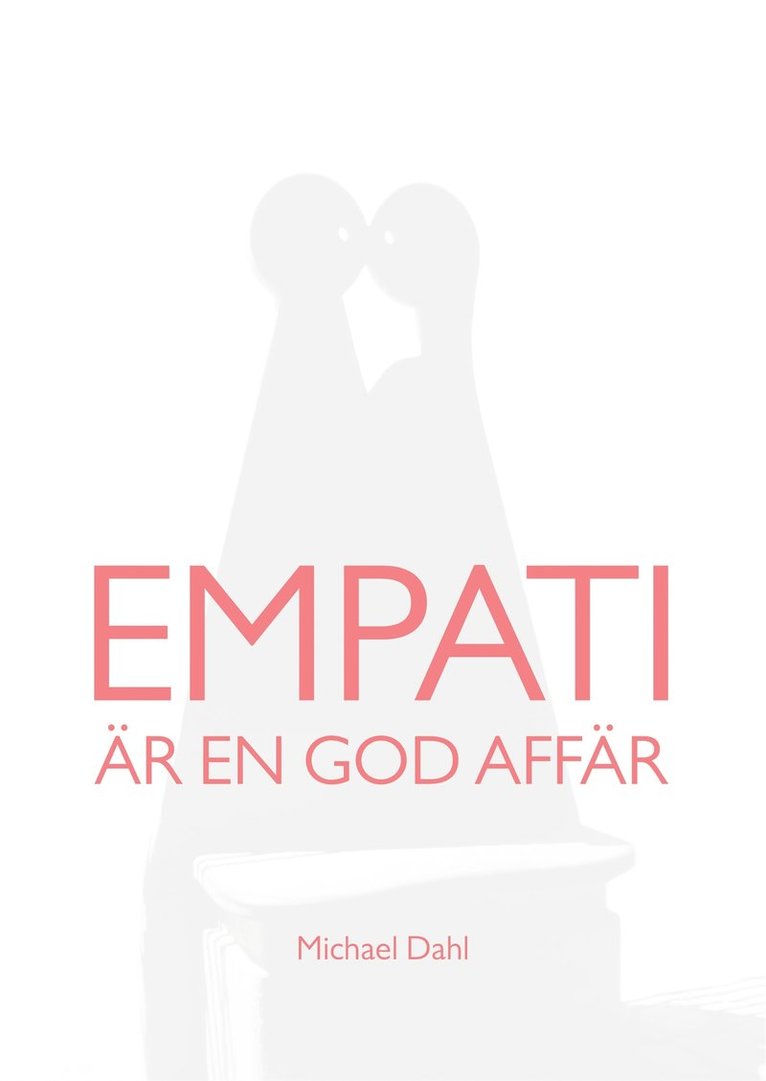Michael Dahl - Empati är en god affär: Att bygga hållbart värde för alla parter, E-bok